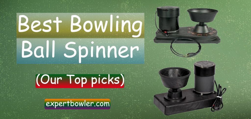 Best Personal Bowling Ball Spinner Reviews