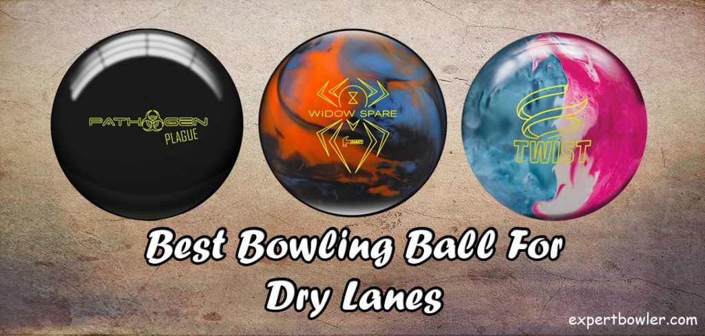 Best Dry Lane Bowling Ball Reviews