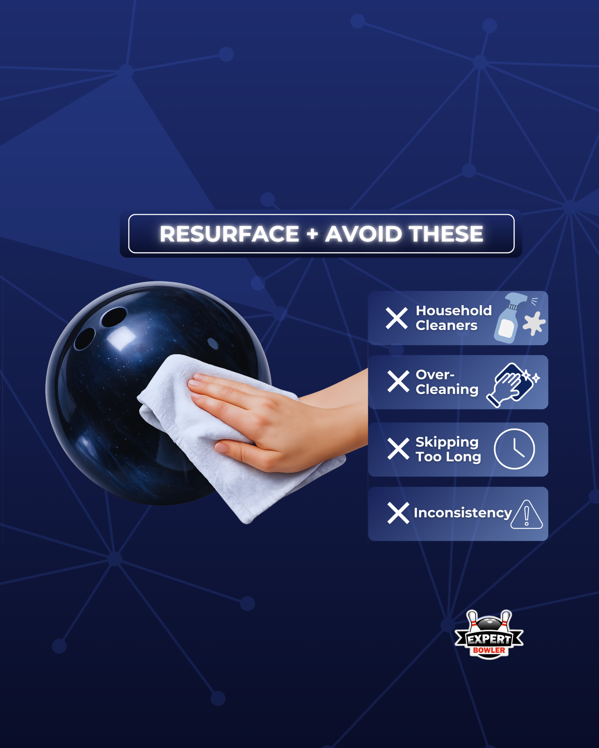 A hand wipes a black bowling ball with a cloth. Text says "Resurface + Avoid These" with tips: avoid household cleaners, over-cleaning, and inconsistency.